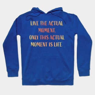 Live the actual moment Hoodie